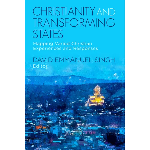 Christianity and Transforming States: Mapping Varied Christian Experiences and Responses - Paperback
