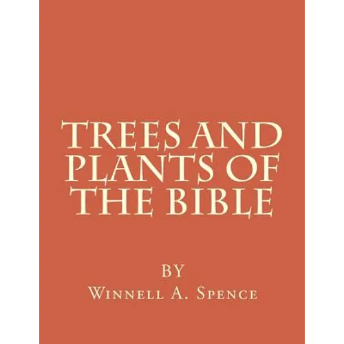 Trees and Plants of the Bible: Those Used For Foods and Medicine - Paperback