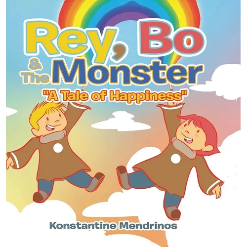 Rey, Bo & The Monster: "A Tale of Happiness" - Hardcover