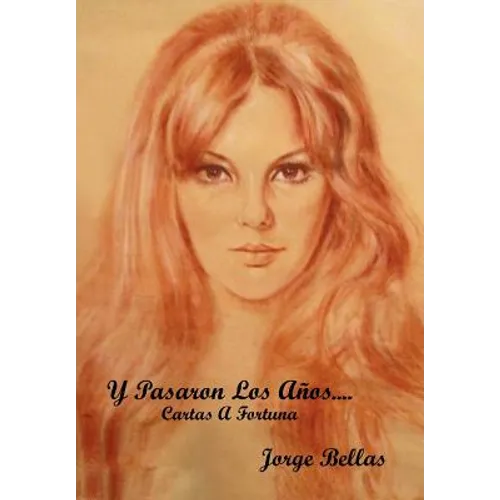 Y Pasaron Los Anos....: Cartas a Fortuna - Hardcover