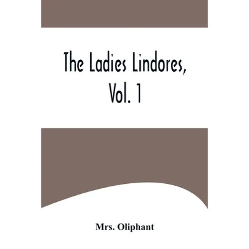 The Ladies Lindores, Vol. 1 - Paperback