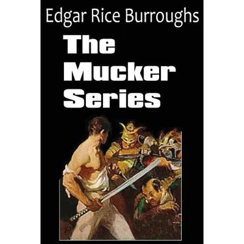 The Mucker Series; The Mucker, the Return of the Mucker, the Oakdale Affair - Paperback