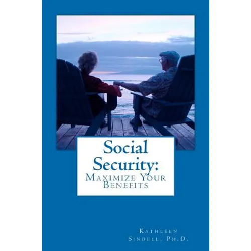 Social Security: Maximize Your Benefits - Paperback