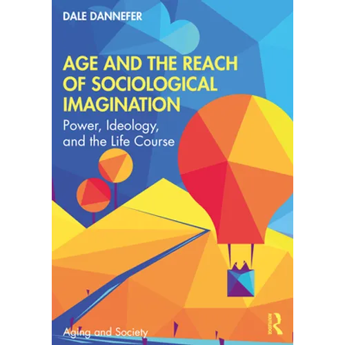 Age and the Reach of Sociological Imagination: Power, Ideology and the Life Course - Paperback