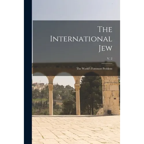 The International Jew: the World's Foremost Problem; v. 2 - Paperback