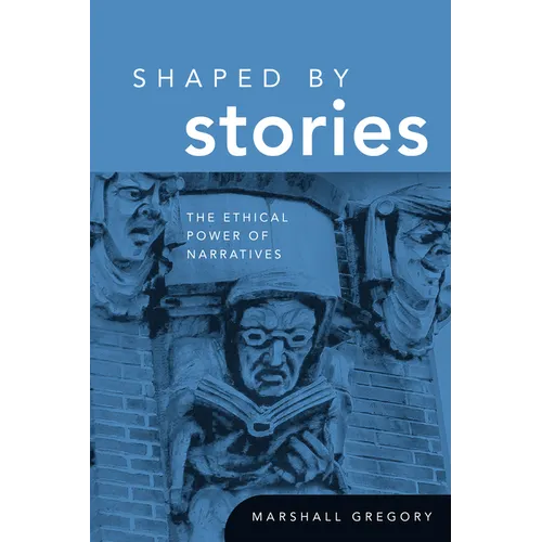 Shaped by Stories: The Ethical Power of Narratives - Paperback
