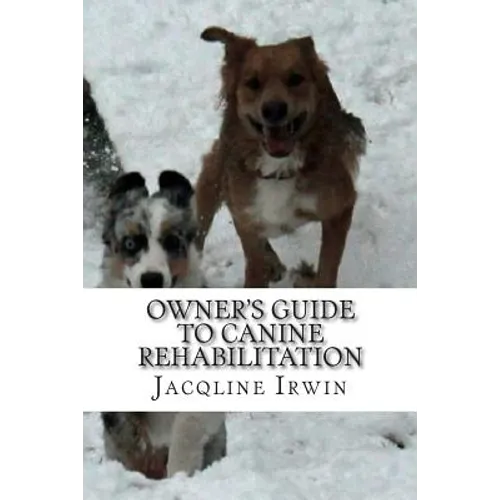 Owner's Guide to Canine Rehabilitation: Recovery after cranial cruciate surgery - Paperback