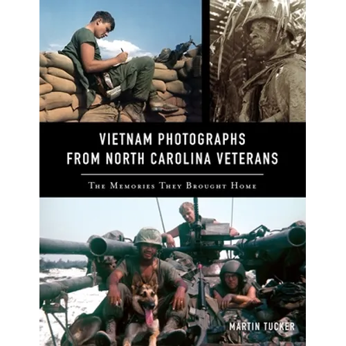 Vietnam Photographs from North Carolina Veterans: The Memories They Brought Home - Hardcover