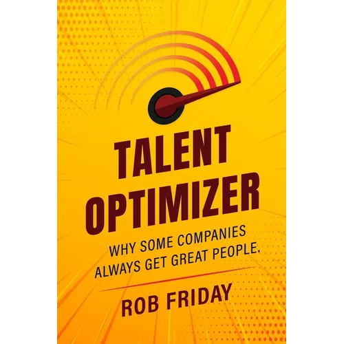 Talent Optimizer: Why some companies always get great people. - Paperback