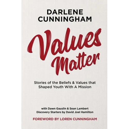 Values Matter: Stories of the Beliefs & Values That Shaped Youth with a Mission - Paperback