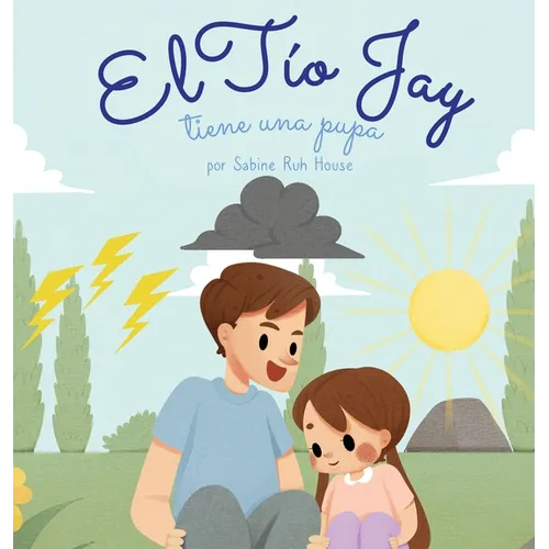 El t卲 Jay tiene una pupa: Una Emocionante Historia de Amor, Bondad, Empat僘 y Resiliencia - Historias Rimadas y Libros Ilustrados para Nis - Hardcover