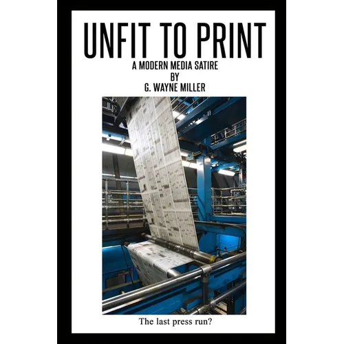 Unfit to Print: A Modern Media Satire - Paperback