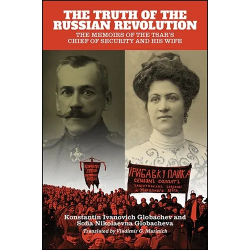 The Truth of the Russian Revolution: The Memoirs of the Tsar's Chief of Security and His Wife - Paperback
