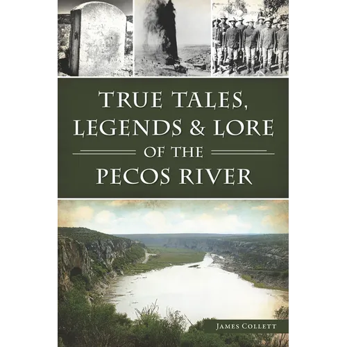 True Tales, Legends & Lore of the Pecos River - Paperback
