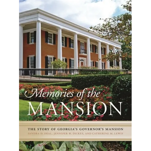 Memories of the Mansion: The Story of Georgia's Governor's Mansion - Hardcover