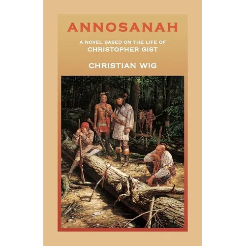 Annosanah: A Novel Based on the Life of Christopher Gist - Paperback