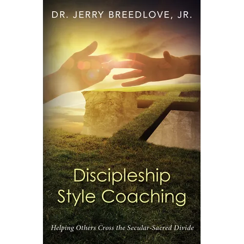 Discipleship Style Coaching: Helping Others Cross the Secular-Sacred Divide - Paperback