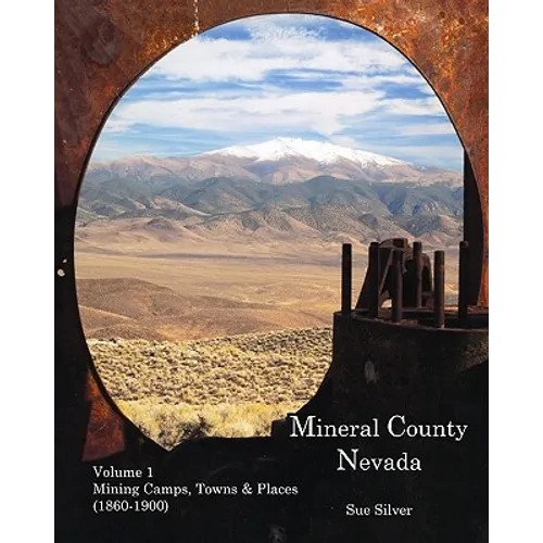 Mineral County Nevada: Mining Camps, Towns, & Places (1860-1900) - Paperback