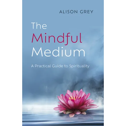 The Mindful Medium: A Practical Guide to Spirituality - Paperback