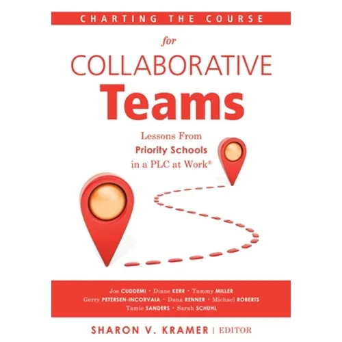 Charting the Course for Collaborative Teams: Lessons from Priority Schools in a Plc at Work(r) (Strategies to Boost Student Achievement in Priority Sc - Paperback
