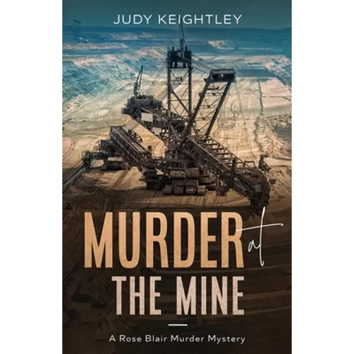 Murder at the Mine: A Rose Blair Murder Mystery - Paperback
