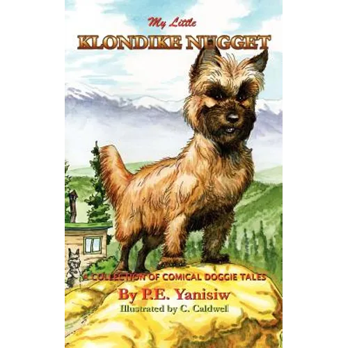 My Little Klondike Nugget: A Collection of Comical Doggie Tales - Paperback