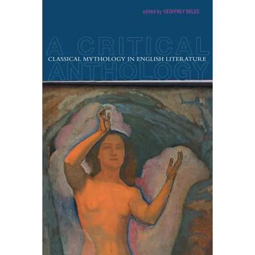 Classical Mythology in English Literature: A Critical Anthology - Paperback