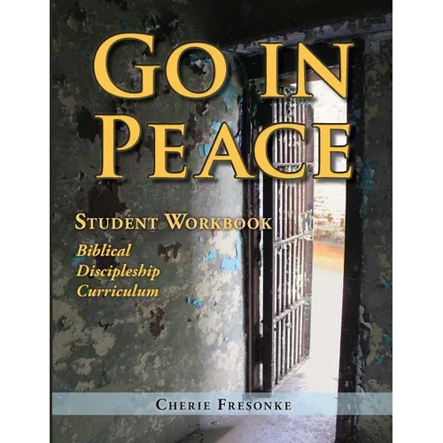 Go in Peace Student Workbook Men's Edition: Biblical Discipleship Curriculum - Paperback