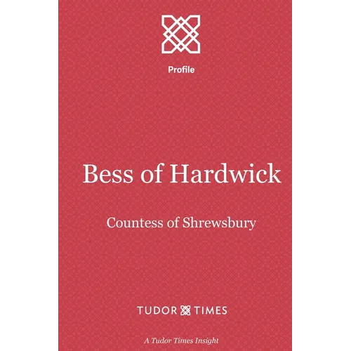 Bess of Hardwick: Countess of Shrewsbury - Paperback