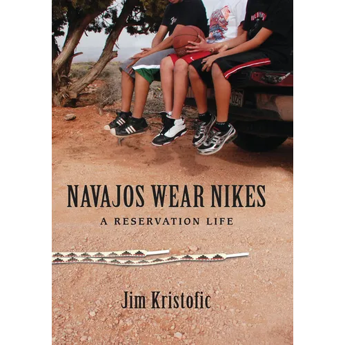 Navajos Wear Nikes: A Reservation Life - Paperback