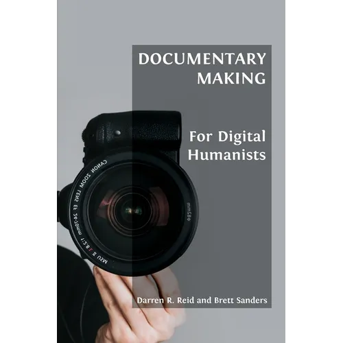 Documentary Making for Digital Humanists - Paperback