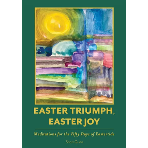 Easter Triumph, Easter Joy: Meditations for the Fifty Days of Eastertide - Paperback