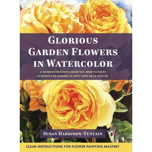 Glorious Garden Flowers in Watercolor - Hardcover