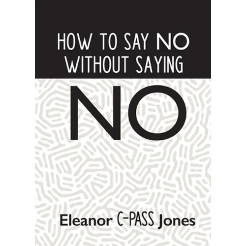 How to Say No Without Saying No - Paperback