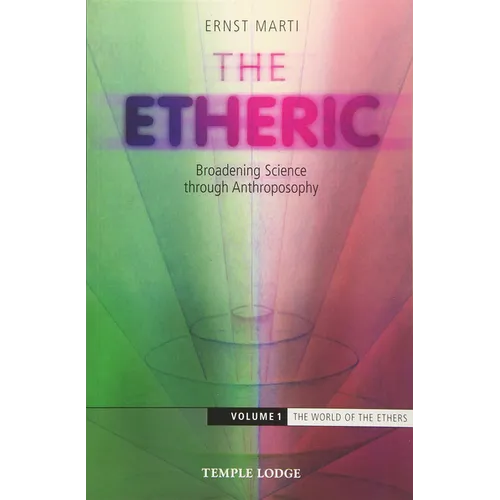 The Etheric: Broadening Science Through Anthroposophy - Paperback