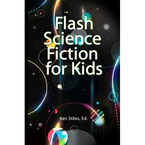 Flash Science Fiction for Kids: An Anthology - Paperback