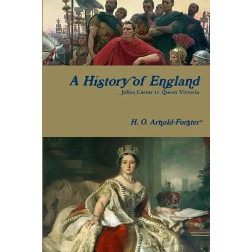A History of England, Julius Caesar to Queen Victoria - Paperback