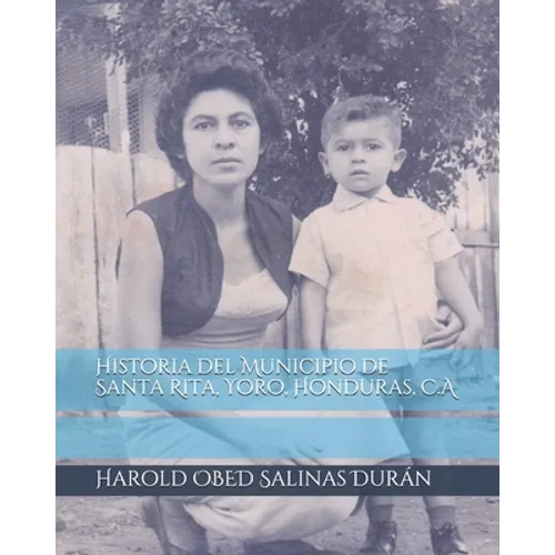 Historia del Municipio de Santa Rita, Yoro, Honduras, C.A - Paperback