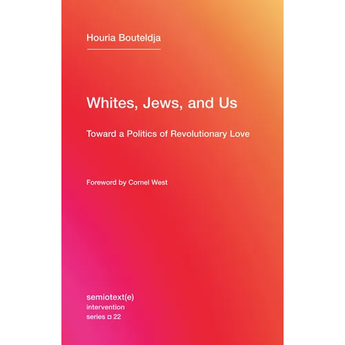 Whites, Jews, and Us: Toward a Politics of Revolutionary Love - Paperback