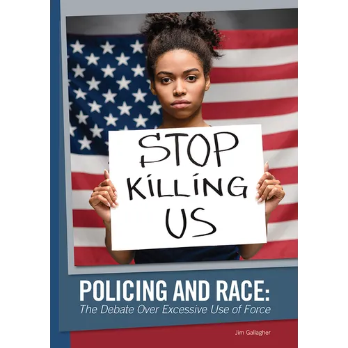 Policing and Race: The Debate Over Excessive Use of Force - Hardcover