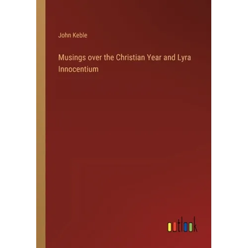 Musings over the Christian Year and Lyra Innocentium - Paperback