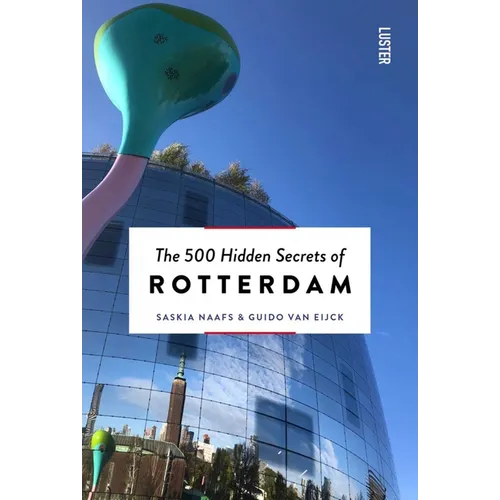 The 500 Hidden Secrets of Rotterdam - Paperback