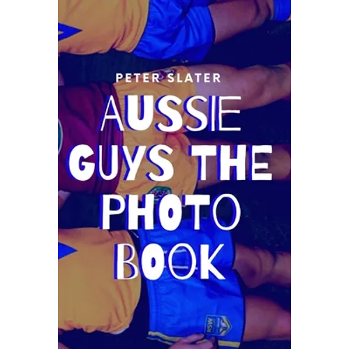 Aussie Guys the Photo Book - Paperback
