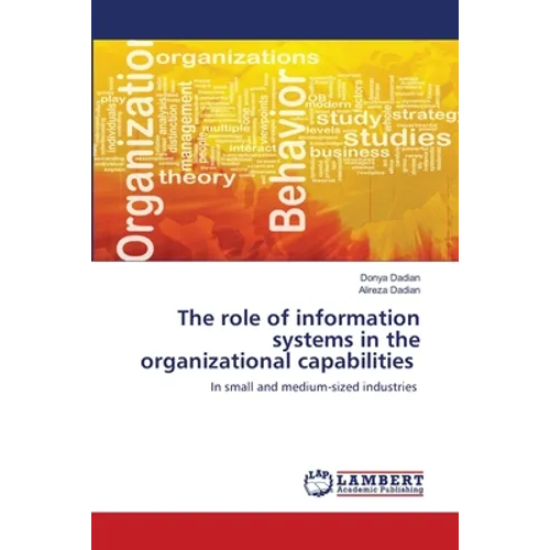 The role of information systems in the organizational capabilities - Paperback