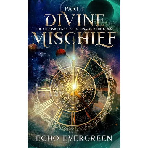 Divine Mischief Part 1: The Chronicles of Seraphina and the Gods - Paperback
