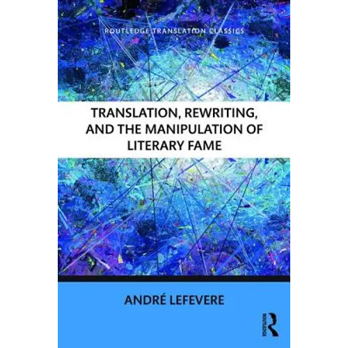 Translation, Rewriting, and the Manipulation of Literary Fame - Paperback