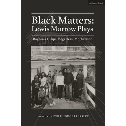 Black Matters: Lewis Morrow Plays: Baybra's Tulips; Begetters; Motherson - Hardcover