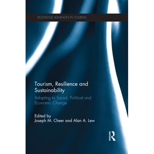 Tourism, Resilience and Sustainability: Adapting to Social, Political and Economic Change - Paperback