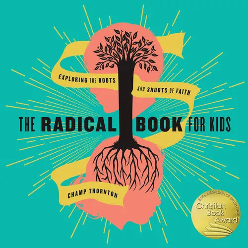 The Radical Book for Kids: Exploring the Roots and Shoots of Faith - Hardcover