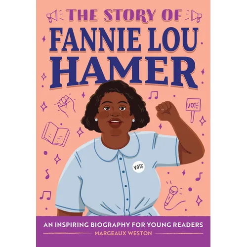 The Story of Fannie Lou Hamer: An Inspiring Biography for Young Readers - Hardcover
